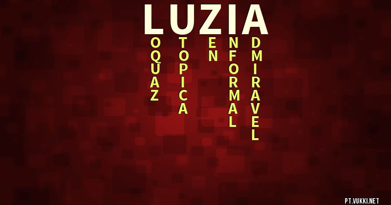 O que significa Significado do nome Luzia - O que seu nome significa? - O que seu nome significa?