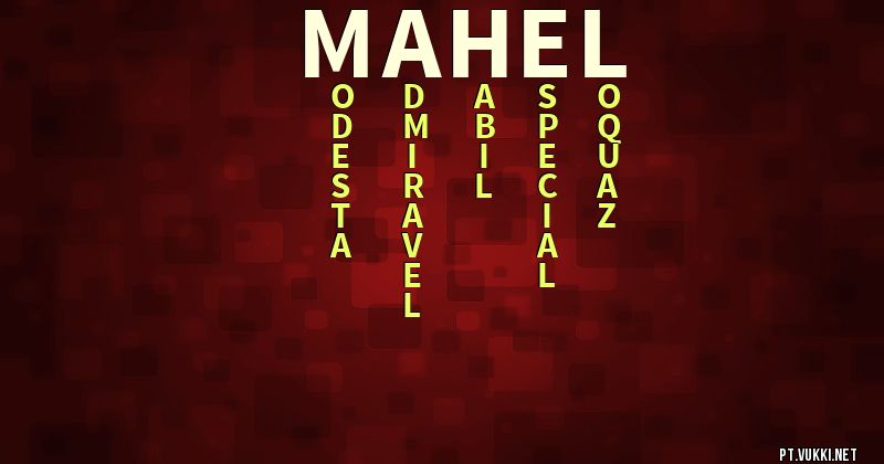 O que significa Significado do nome Mahel - O que seu nome significa? - O que seu nome significa?