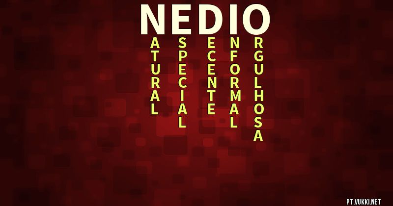 O que significa Significado do nome Nedio - O que seu nome significa? - O que seu nome significa?