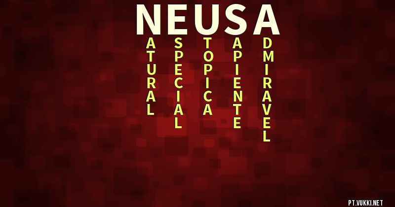 O que significa Significado do nome Neusa - O que seu nome significa? - O que seu nome significa?