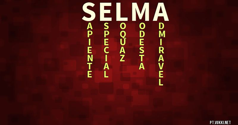 O que significa Significado do nome Selma - O que seu nome significa? - O que seu nome significa?