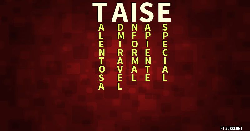 O que significa Significado do nome Taise - O que seu nome significa? - O que seu nome significa?