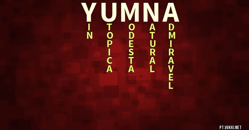 O que significa Significado do nome Yumna - O que seu nome significa? - O que seu nome significa?