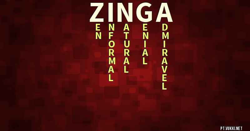 O que significa Significado do nome Zinga - O que seu nome significa? - O que seu nome significa?