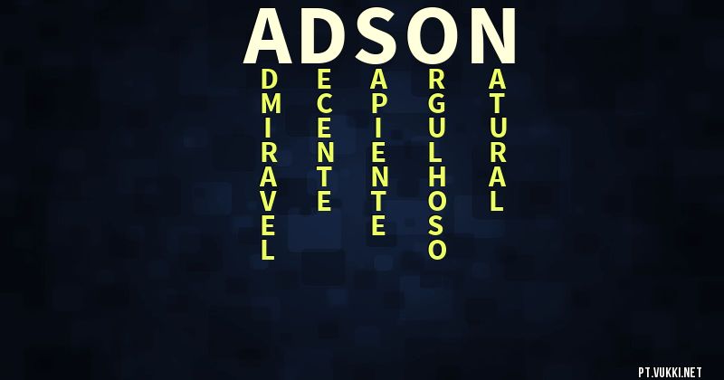 O que significa Significado do nome Adson - O que seu nome significa? - O que seu nome significa?