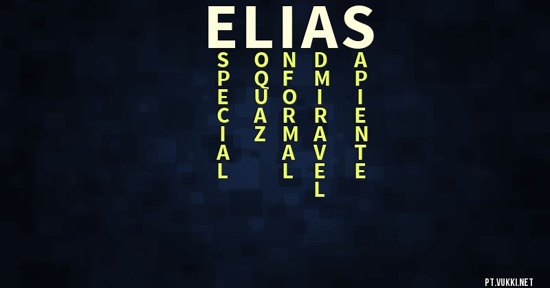 O que significa Significado do nome Elias - O que seu nome significa? - O que seu nome significa?