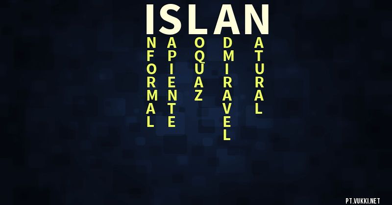 O que significa Significado do nome Islan - O que seu nome significa? - O que seu nome significa?