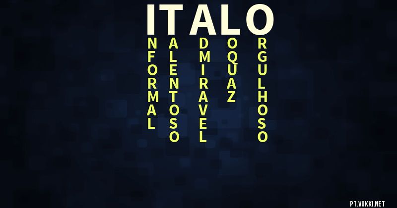 O que significa Significado do nome Italo - O que seu nome significa? - O que seu nome significa?