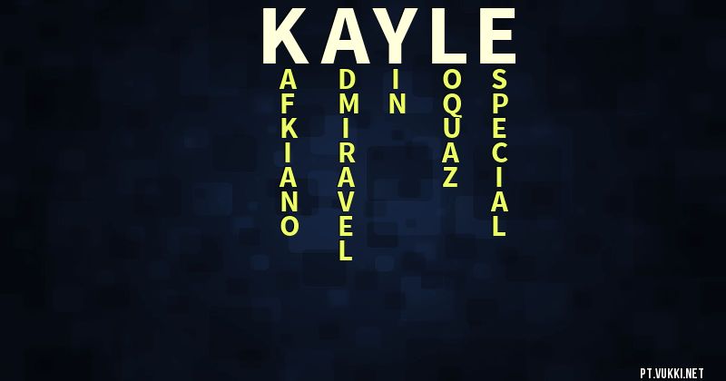 O que significa Significado do nome Kayle - O que seu nome significa? - O que seu nome significa?