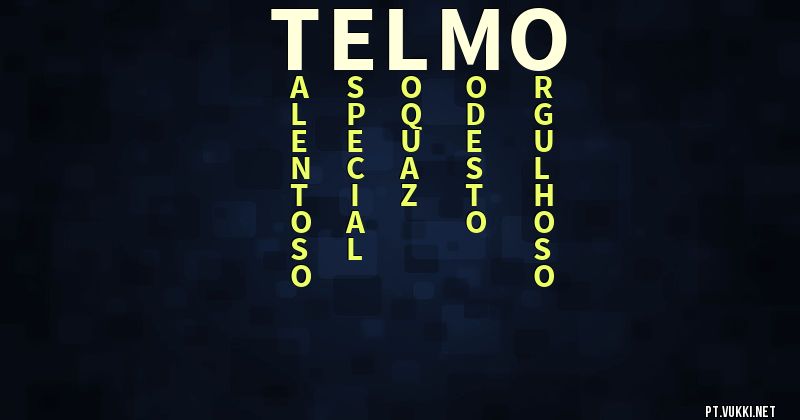 O que significa Significado do nome Telmo - O que seu nome significa? - O que seu nome significa?