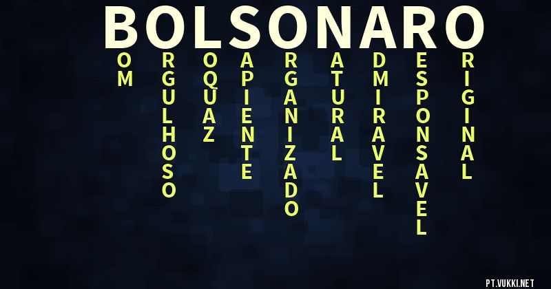O que significa Significado do nome Bolsonaro - O que seu nome significa? - O que seu nome significa?