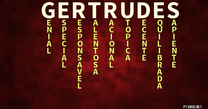 O que significa Significado do nome Gertrudes - O que seu nome significa? - O que seu nome significa?
