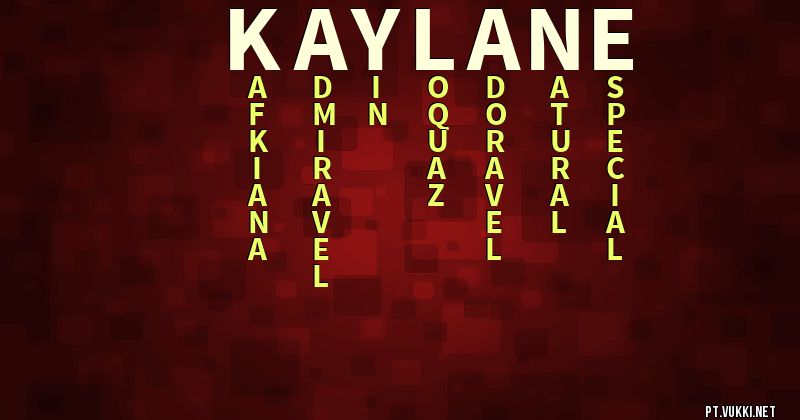 O que significa Significado do nome Kaylane - O que seu nome significa? - O que seu nome significa?