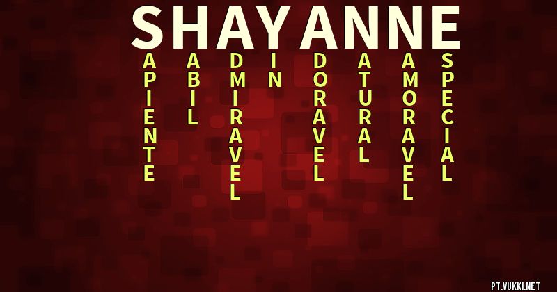 O que significa Significado do nome Shayanne - O que seu nome significa? - O que seu nome significa?