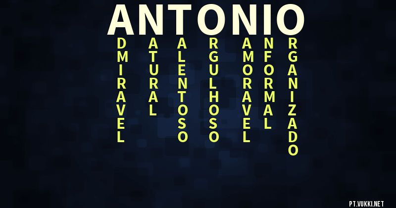 O que significa Significado do nome António - O que seu nome significa? - O que seu nome significa?