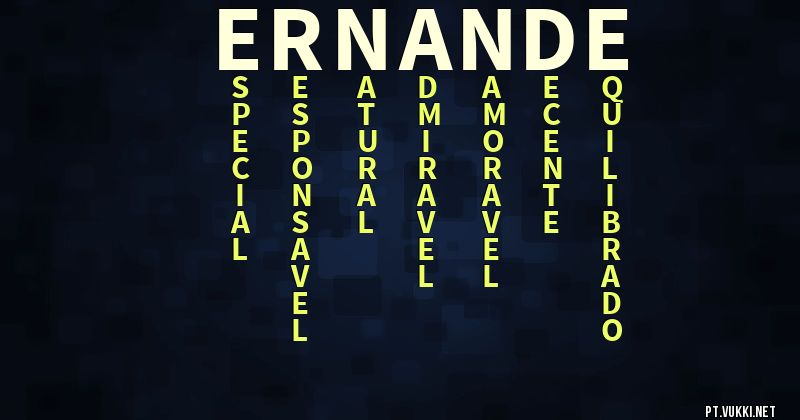 O que significa Significado do nome Ernande - O que seu nome significa? - O que seu nome significa?