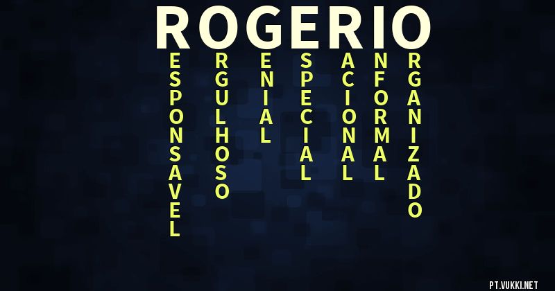 O que significa Significado do nome Rogerio - O que seu nome significa? - O que seu nome significa?
