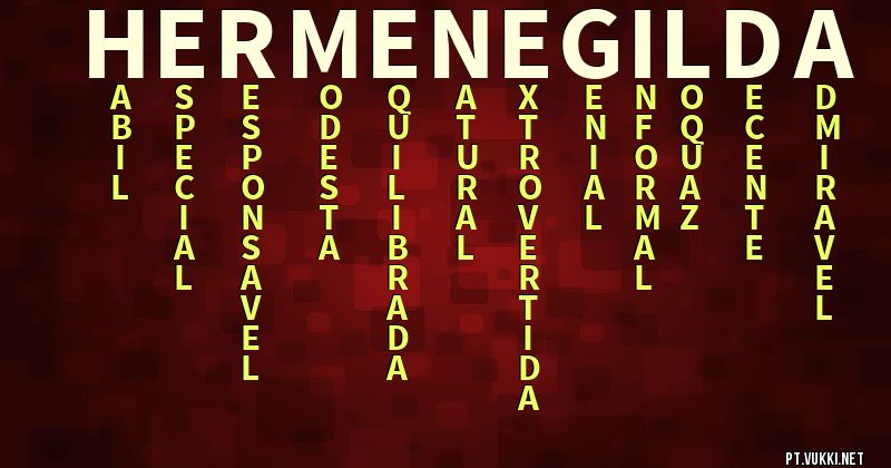 O que significa Significado do nome Hermenegilda - O que seu nome significa? - O que seu nome significa?