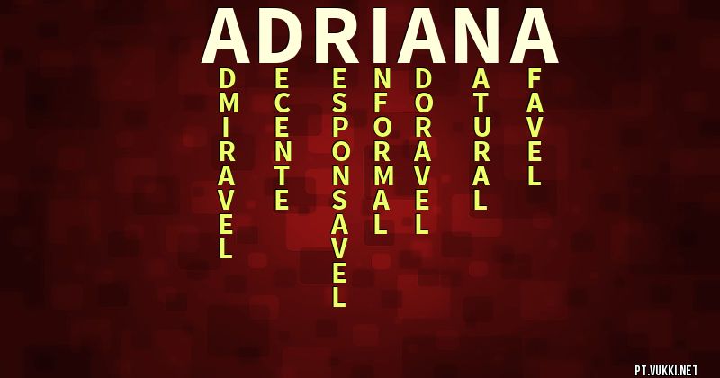 O que significa Significado do nome Adriana - O que seu nome significa? - O que seu nome significa?