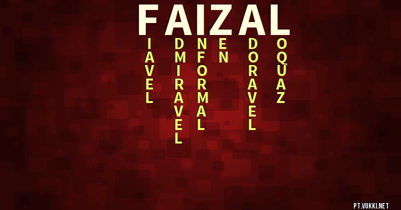 O que significa Significado do nome Faizal - O que seu nome significa? - O que seu nome significa?