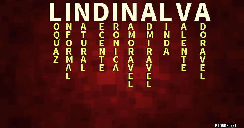 O que significa Significado do nome Lindinalva - O que seu nome significa? - O que seu nome significa?
