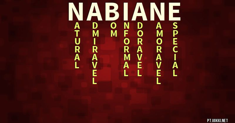 O que significa Significado do nome Nabiane - O que seu nome significa? - O que seu nome significa?