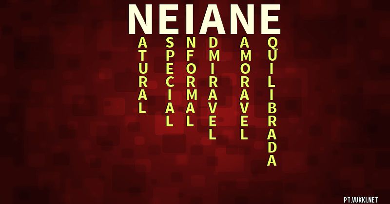 O que significa Significado do nome Neiane - O que seu nome significa? - O que seu nome significa?