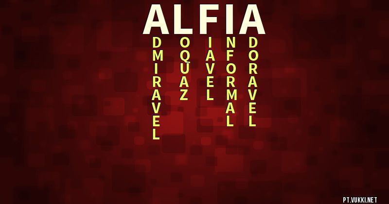 O que significa Significado do nome Alfia - O que seu nome significa? - O que seu nome significa?