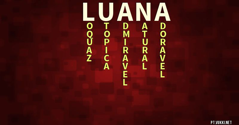 O que significa Significado do nome Luana - O que seu nome significa? - O que seu nome significa?