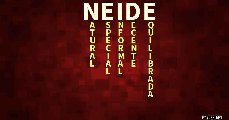 O que significa Significado do nome Neide - O que seu nome significa? - O que seu nome significa?