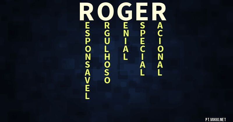O que significa Significado do nome Roger - O que seu nome significa? - O que seu nome significa?