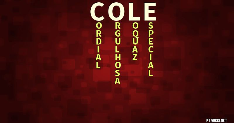 O que significa Significado do nome Cole - O que seu nome significa? - O que seu nome significa?