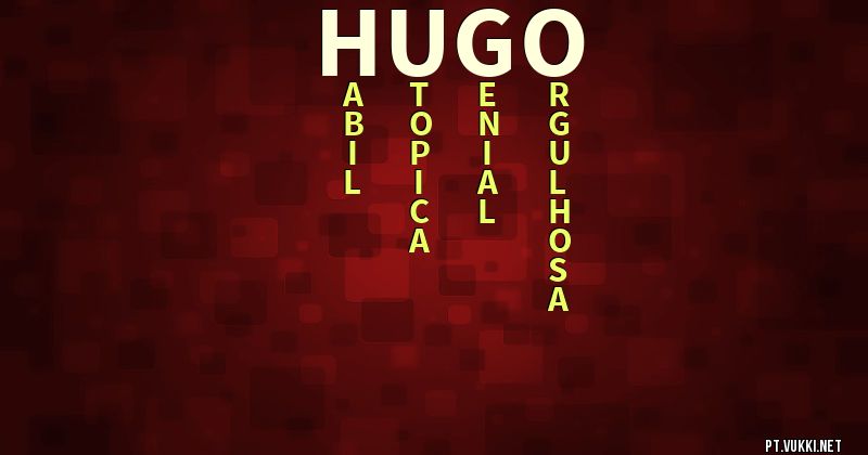 O que significa Significado do nome Hugo - O que seu nome significa? - O que seu nome significa?