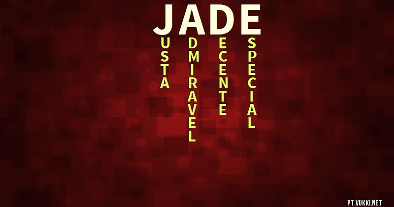 O que significa Significado do nome Jade - O que seu nome significa? - O que seu nome significa?