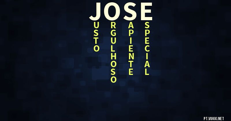 O que significa Significado do nome Jose - O que seu nome significa? - O que seu nome significa?