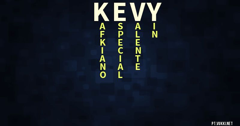 O que significa Significado do nome Kevy - O que seu nome significa? - O que seu nome significa?
