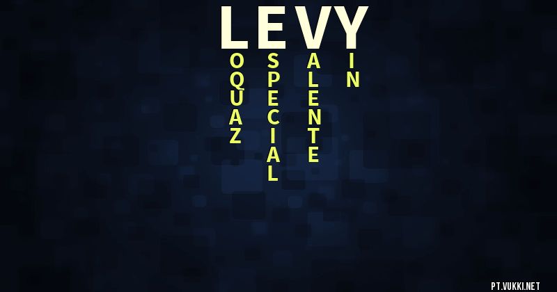 O que significa Significado do nome Levy - O que seu nome significa? - O que seu nome significa?