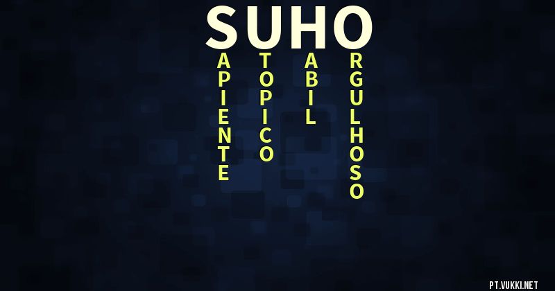 O que significa Significado do nome Suho - O que seu nome significa? - O que seu nome significa?
