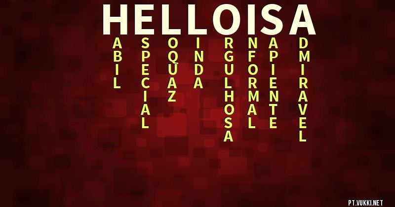 O que significa Significado do nome Helloisa - O que seu nome significa? - O que seu nome significa?