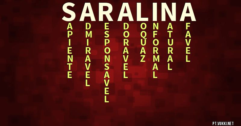 O que significa Significado do nome Saralina - O que seu nome significa? - O que seu nome significa?