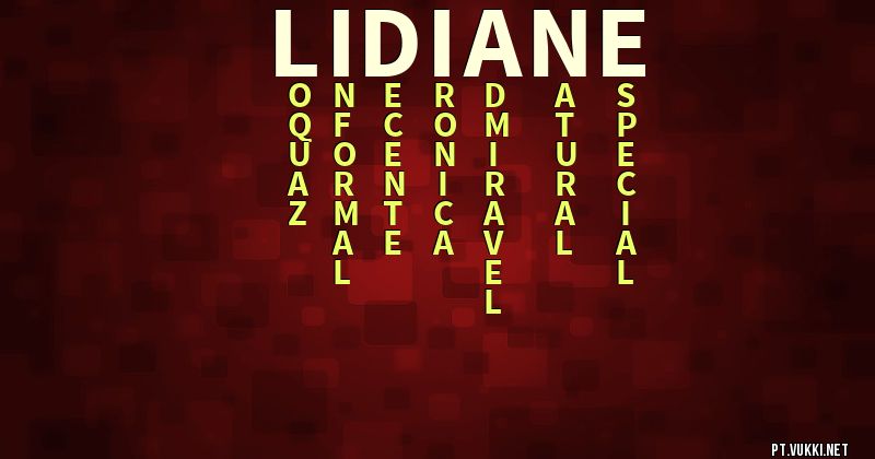 O que significa Significado do nome Lidiane - O que seu nome significa? - O que seu nome significa?