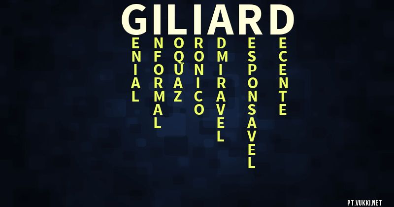 O que significa Significado do nome Giliard - O que seu nome significa? - O que seu nome significa?