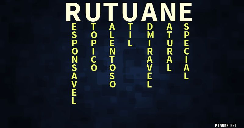 O que significa Significado do nome Rutuane - O que seu nome significa? - O que seu nome significa?