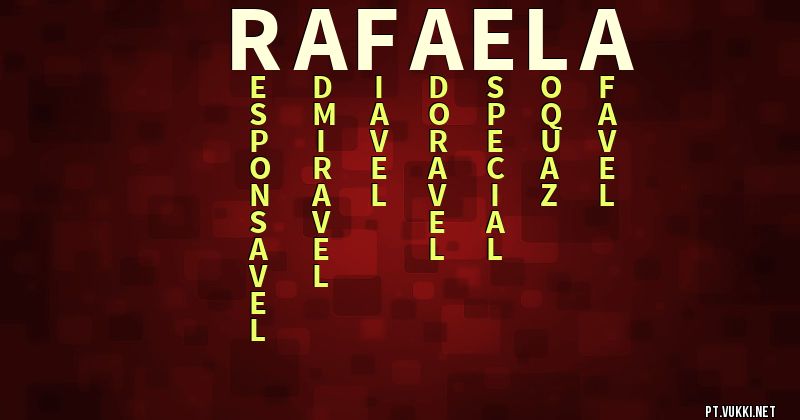 O que significa Significado do nome Rafaela - O que seu nome significa? - O que seu nome significa?