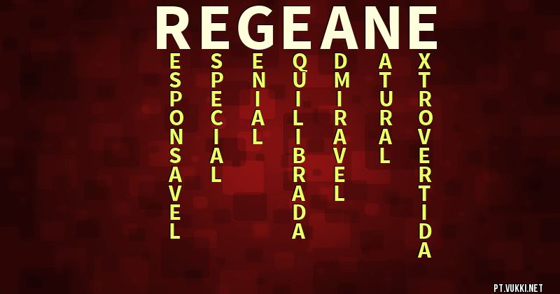 O que significa Significado do nome Regeane - O que seu nome significa? - O que seu nome significa?