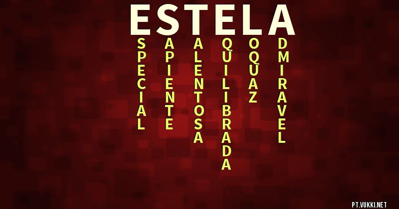 O que significa Significado do nome Estela - O que seu nome significa? - O que seu nome significa?
