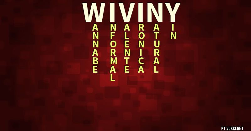 O que significa Significado do nome Wiviny - O que seu nome significa? - O que seu nome significa?