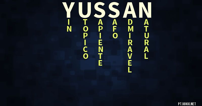 O que significa Significado do nome Yussan - O que seu nome significa? - O que seu nome significa?