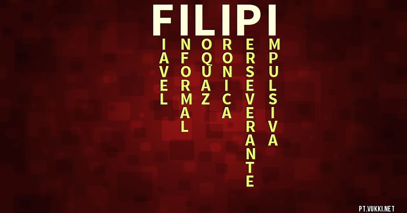 O que significa Significado do nome Filipi - O que seu nome significa? - O que seu nome significa?