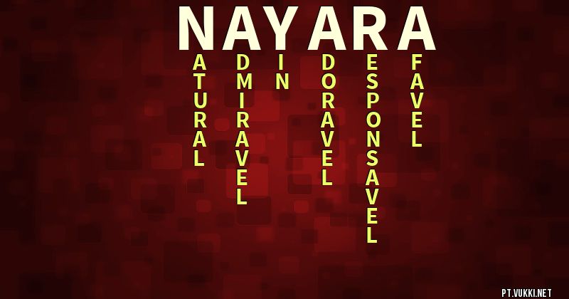 O que significa Significado do nome Nayara - O que seu nome significa? - O que seu nome significa?